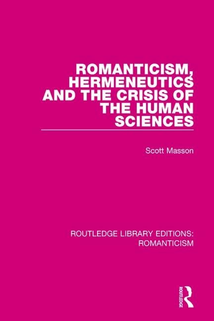 Romanticism, Hermeneutics and the Crisis of the Human Sciences (Routledge Library Editions: Romanticism, 21, Band 21) Poetry