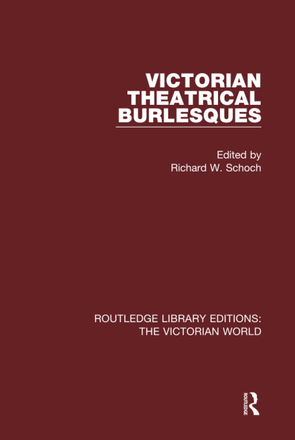 Victorian Theatrical Burlesques (Routledge Library Editions: the Victorian World) Film, Art & Culture