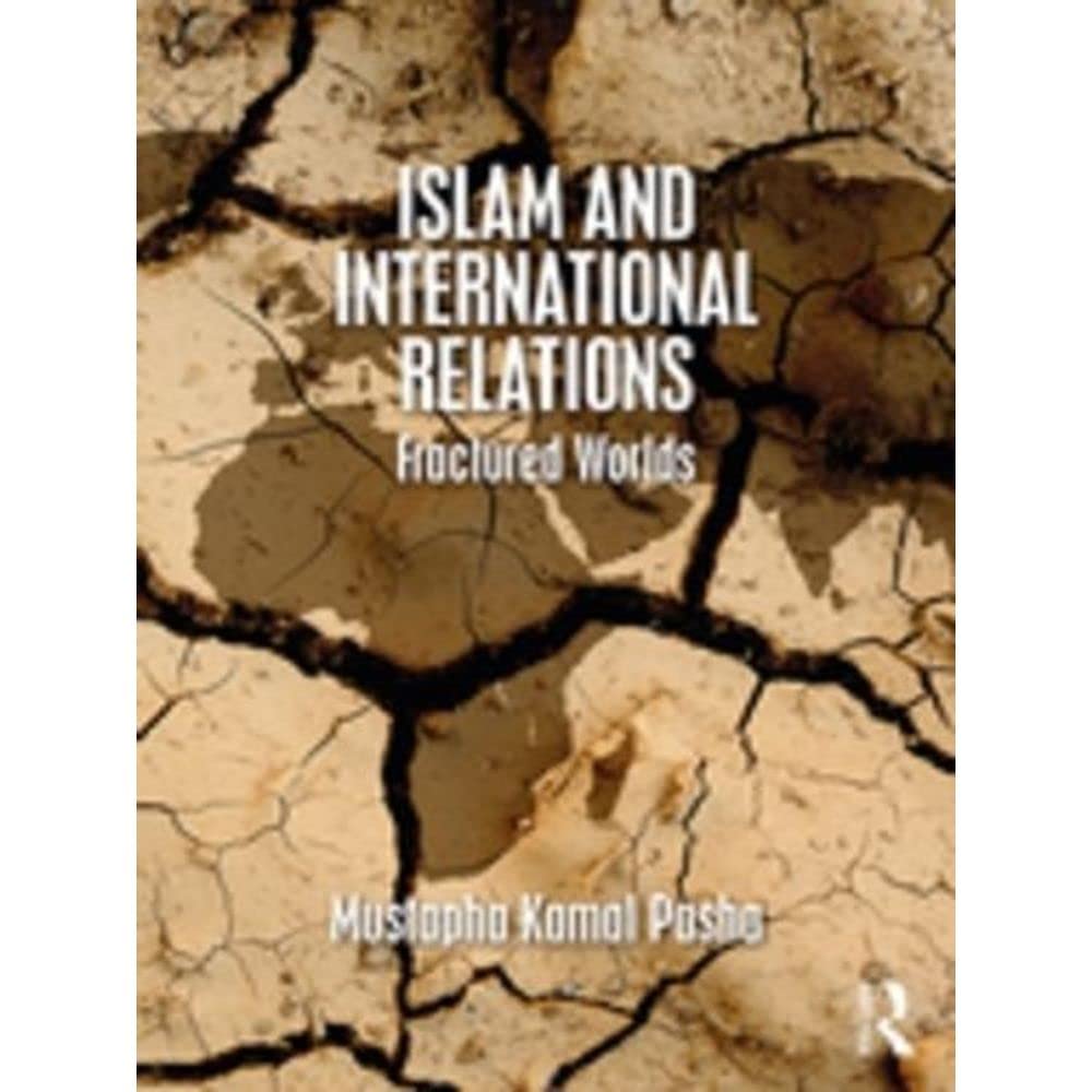 Islam and International Relations: Fractured Worlds Film, Art & Culture