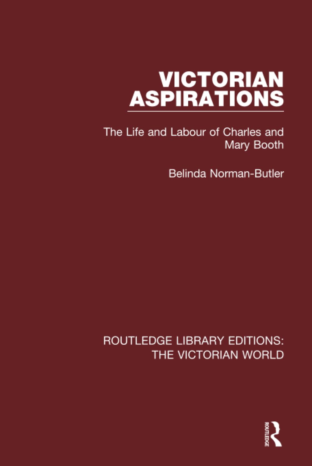 Victorian Aspirations: The Life and Labour of Charles and Mary Booth (Routledge Library Editions: the Victorian World) Books