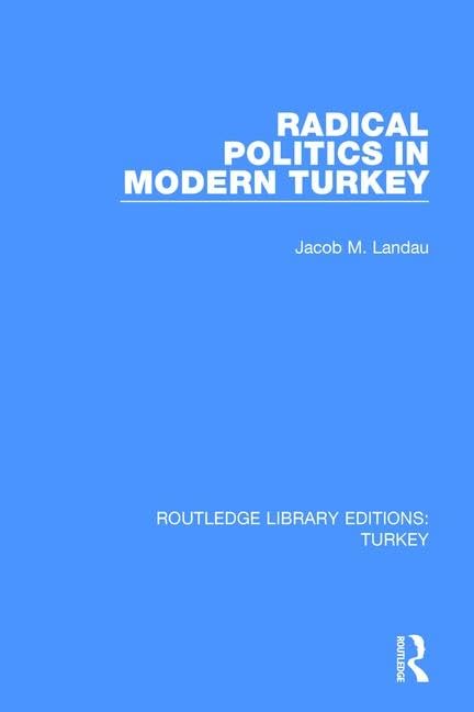 Radical Politics in Modern Turkey (Routledge Library Editions: Turkey) Social Sciences