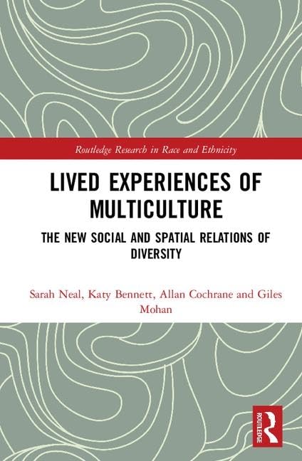 Lived Experiences of Multiculture: The New Social and Spatial Relations of Diversity (Routledge Research in Race and Ethnicity, 23, Band 23) Books