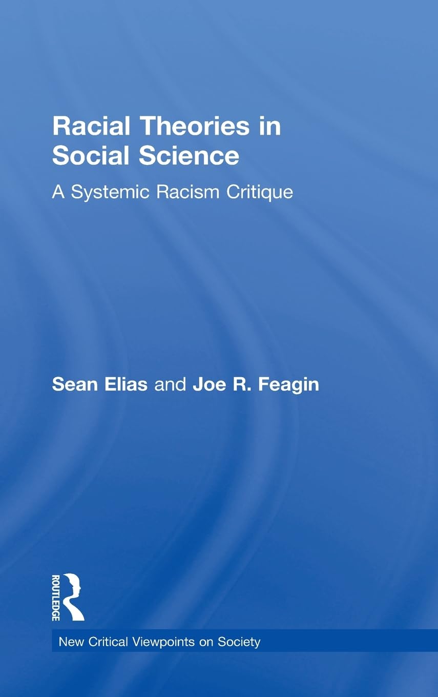 Racial Theories in Social Science: A Systemic Racism Critique (New Critical Viewpoints on Society) Social Sciences