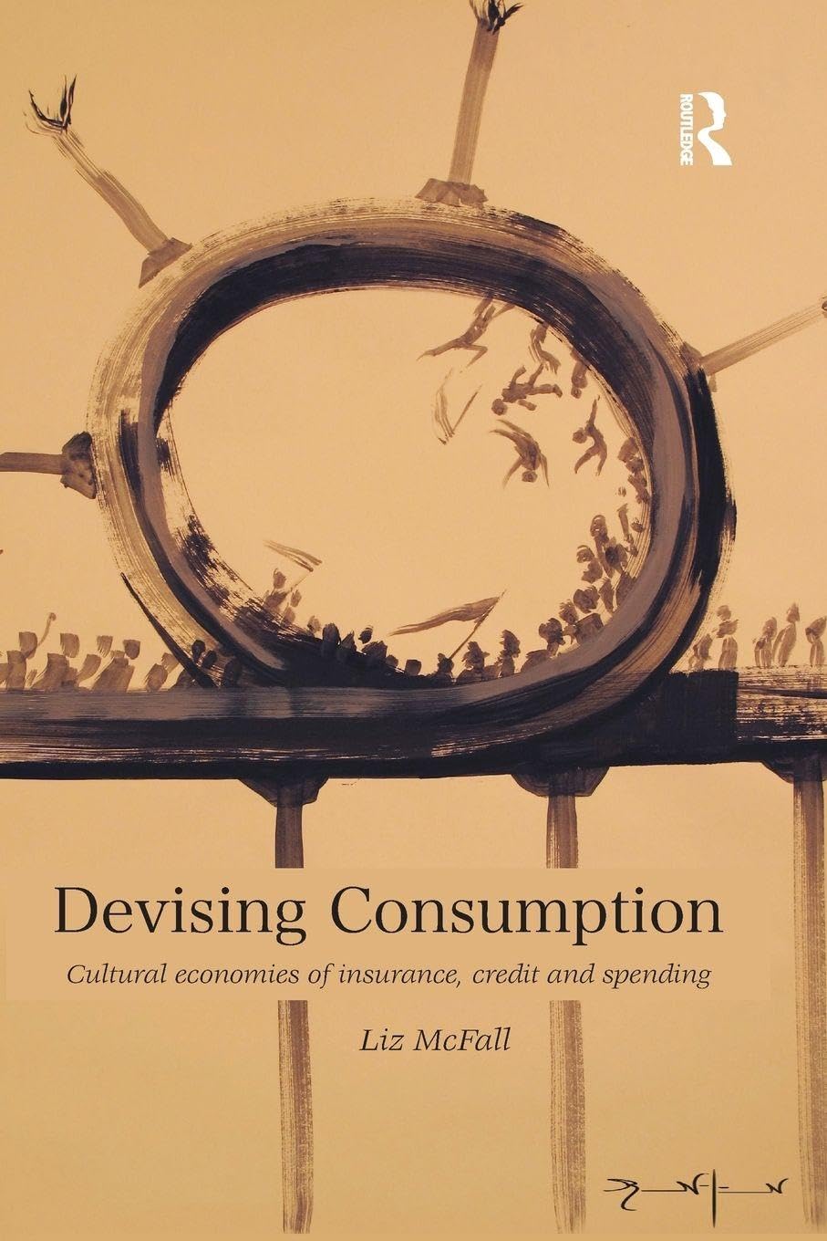 Devising Consumption: Cultural Economies of Insurance, Credit and Spending (Cresc) Books