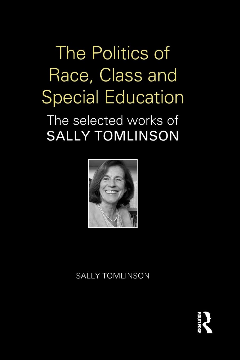 The Politics of Race, Class and Special Education: The Selected Works of Sally Tomlinson (World Library of Educationalists) Books