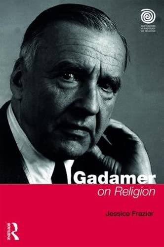 Gadamer on Religion (Key Thinkers in the Study of Religion) Philosophy