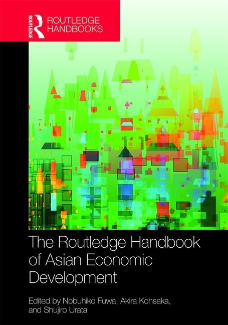 The Routledge Handbook of Asian Economic Development (Routledge International Handbooks) Business, Finance & Career