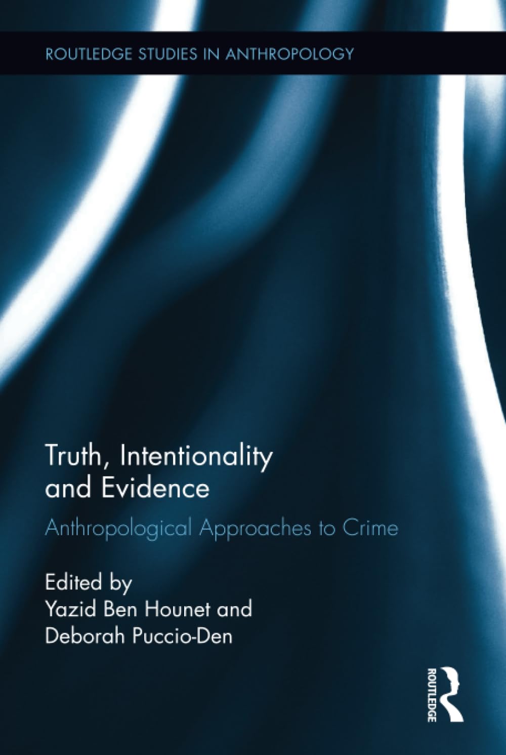 Truth, Intentionality and Evidence: Anthropological Approaches to Crime Law
