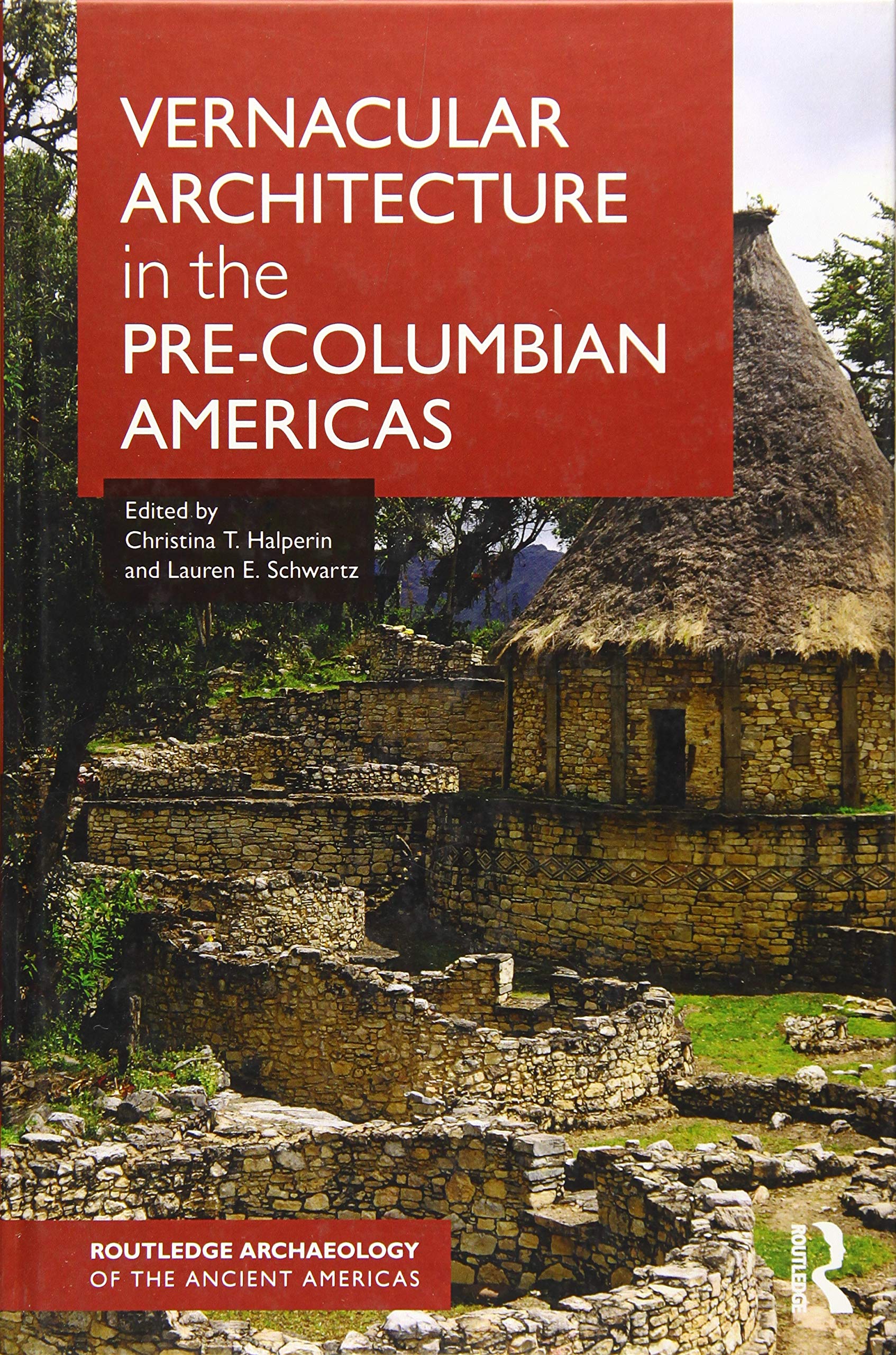 Vernacular Architecture in the Pre-Columbian Americas (Routledge Archaeology of the Ancient Americas) Social Sciences