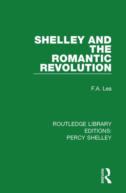 Shelley and the Romantic Revolution (Rle: Shelley, Band 3) Philosophy
