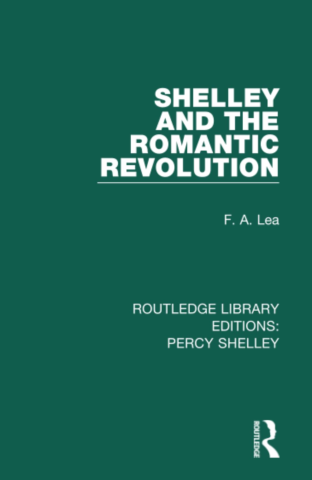 Shelley and the Romantic Revolution (Rle: Percy Shelley, 3, Band 3) Philosophy