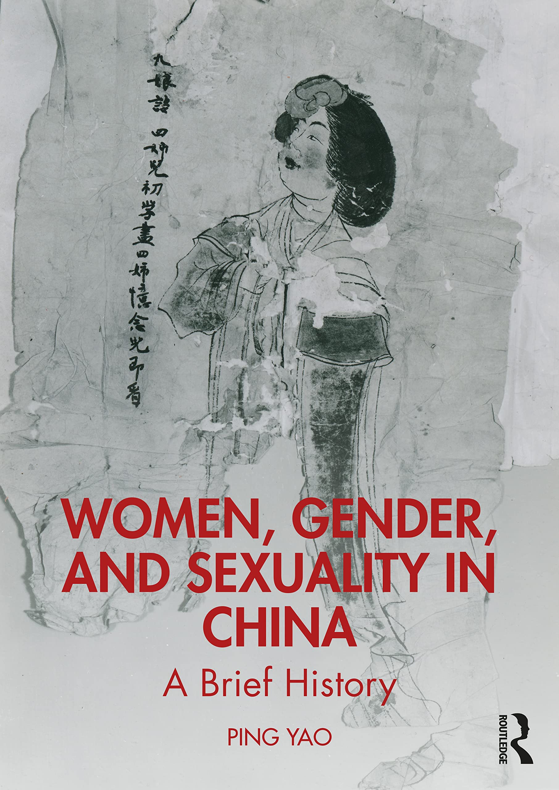 Women, Gender, and Sexuality in China: A Brief History Books