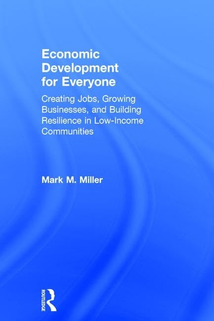 Economic Development for Everyone: Creating Jobs, Growing Businesses, and Building Resilience in Low-Income Communities Social Sciences