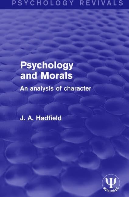 Psychology and Morals: An Analysis of Character (Psychology Revivals) Medicine