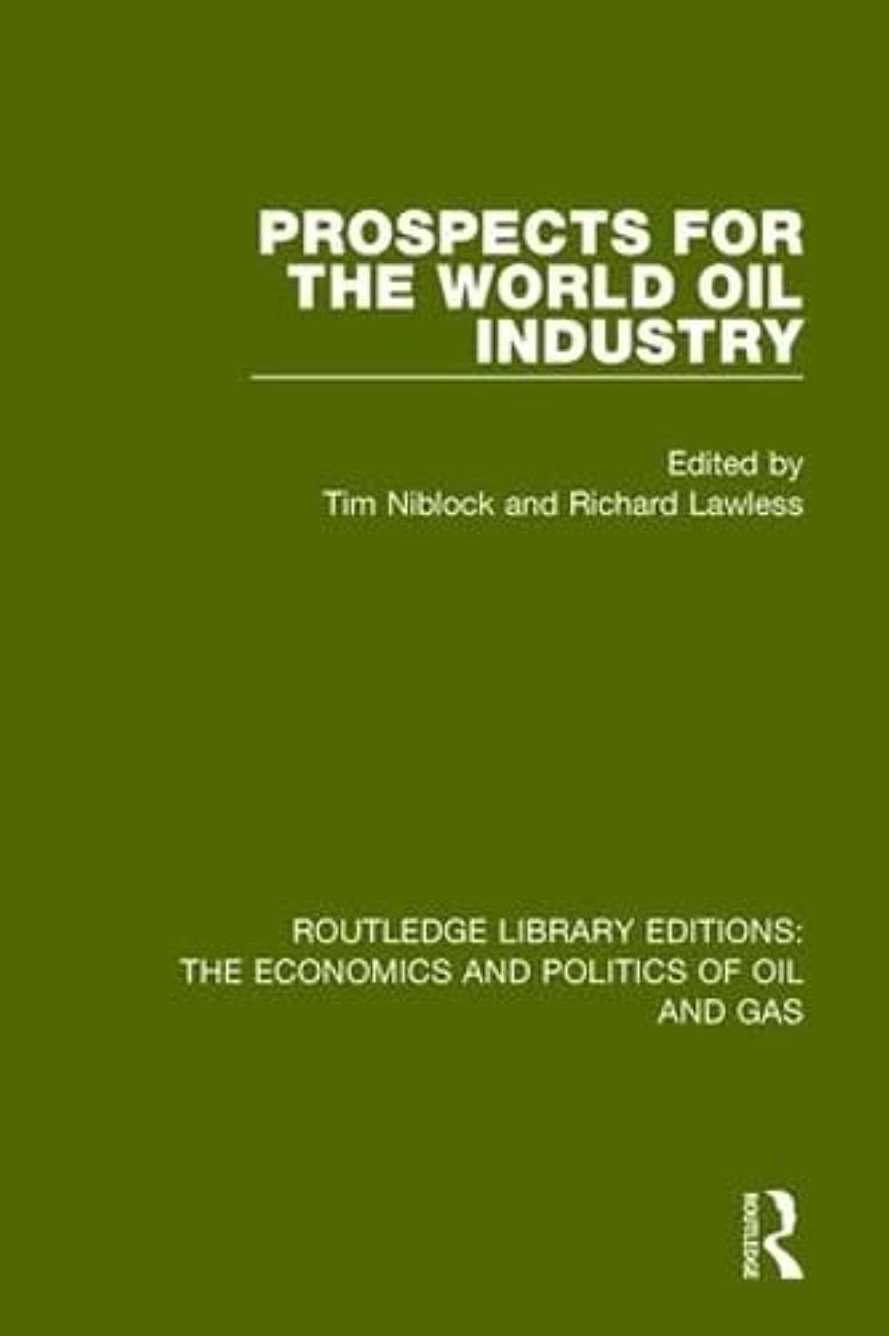 Prospects for the World Oil Industry (Routledge Library Editions: the Economics and Politics of Oil, Band 10) Business, Finance & Career