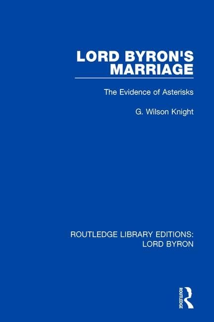 Lord Byron's Marriage: The Evidence of Asterisks (Routledge Library Editions: Lord Byron, 6, Band 6) Contemporary literature
