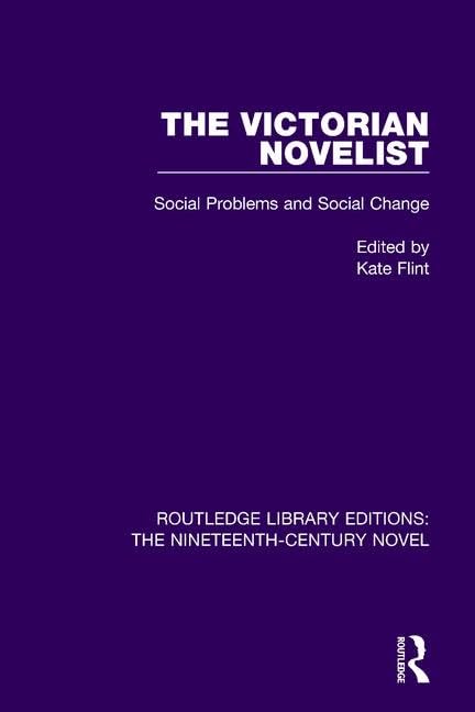 The Victorian Novelist: Social Problems and Change (Routledge Library Editions: the Nineteenth-century Novel, Band 14) Social Sciences