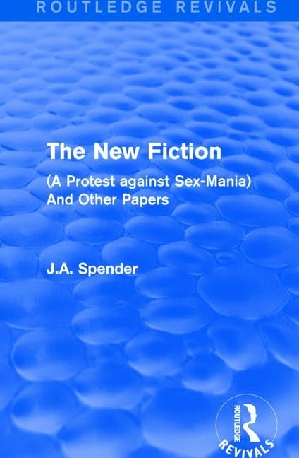 The New Fiction: (A Protest against Sex-Mania) And Other Papers (Routledge Revivals) Contemporary literature