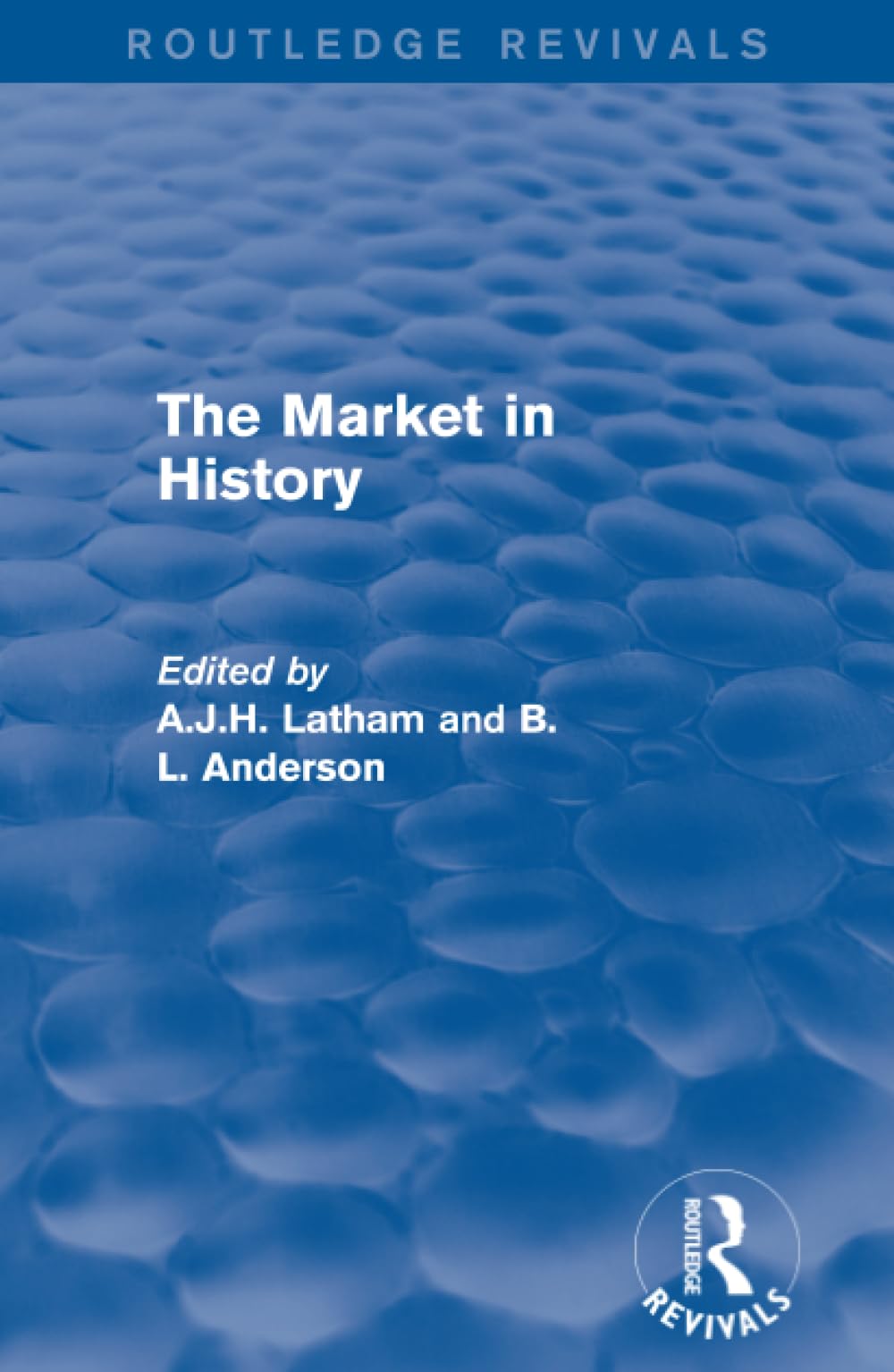 The Market in History (Routledge Revivals) Business, Finance & Career
