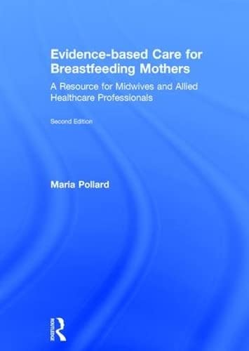 Evidence-based Care for Breastfeeding Mothers: A Resource for Midwives and Allied Healthcare Professionals Medicine