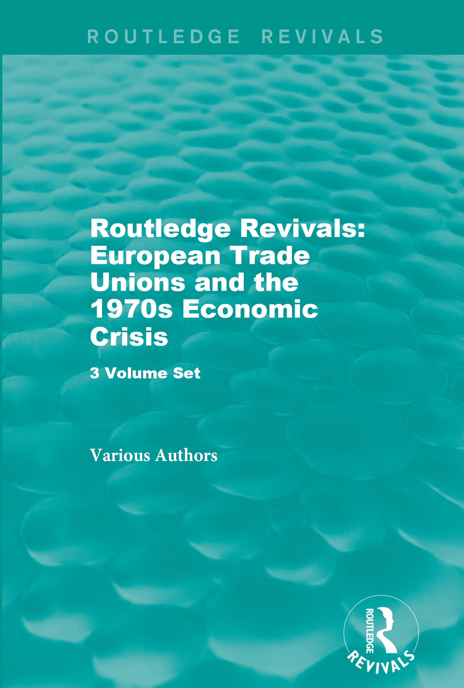 : European Trade Unions and the 1970s Economic Crisis: European Trade Union Responses to Economic Crisis (Routledge Revivals: European Trade Unions and the 1970s Economic Crisis) Business, Finance & Career