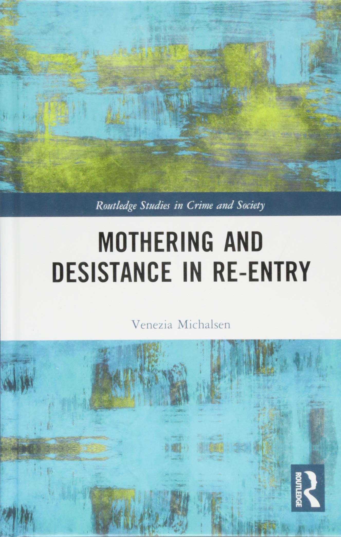 Mothering and Desistance in Re-Entry (Routledge Studies in Crime and Society) Medicine