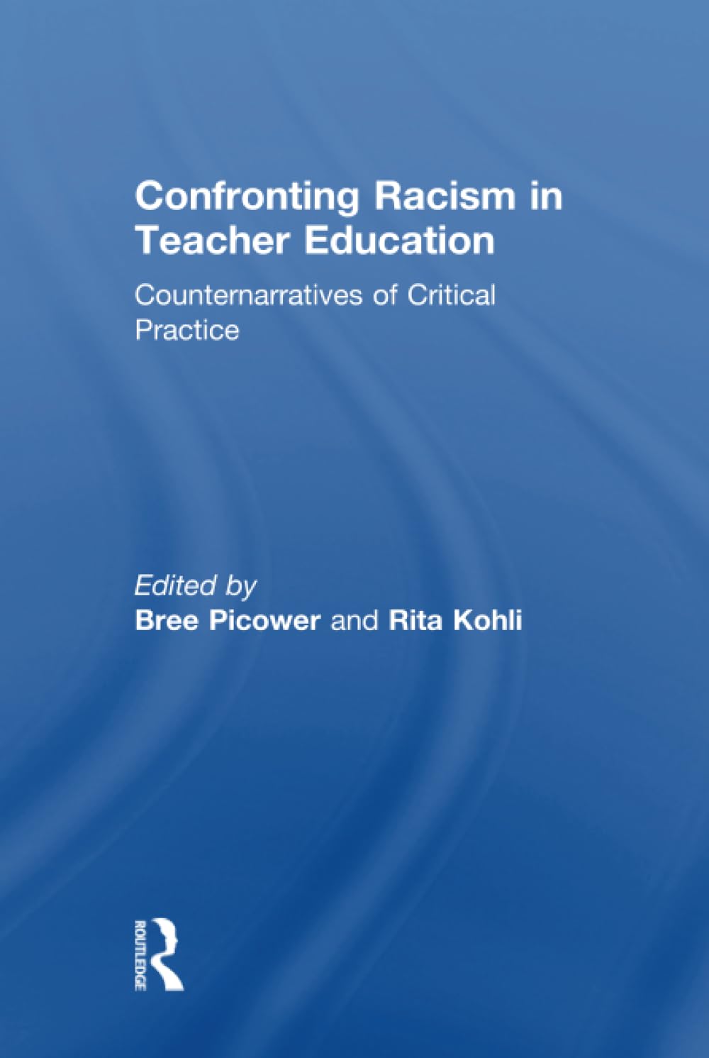 Confronting Racism in Teacher Education: Counternarratives of Critical Practice Books