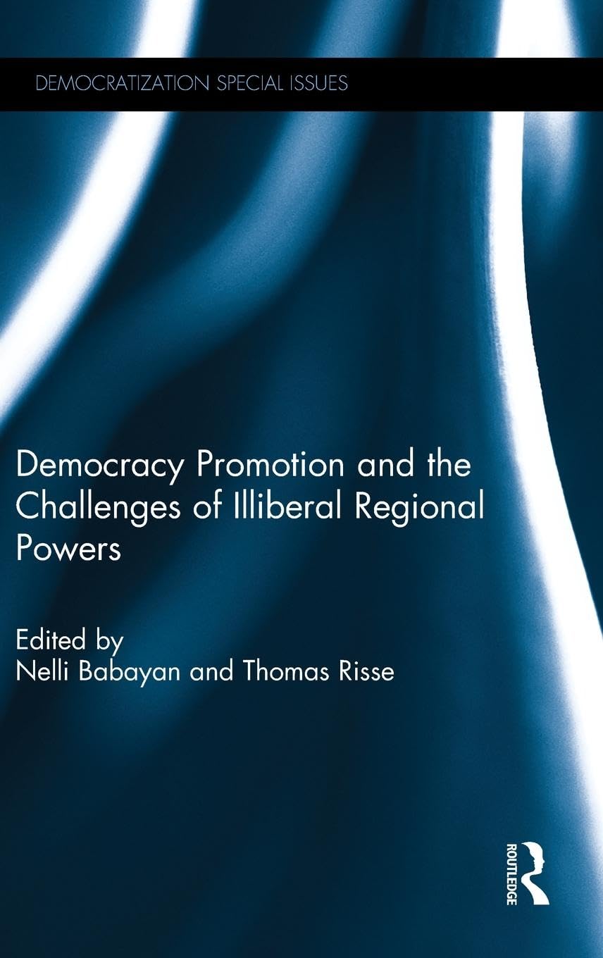 Democracy Promotion and the Challenges of Illiberal Regional Powers Philosophy