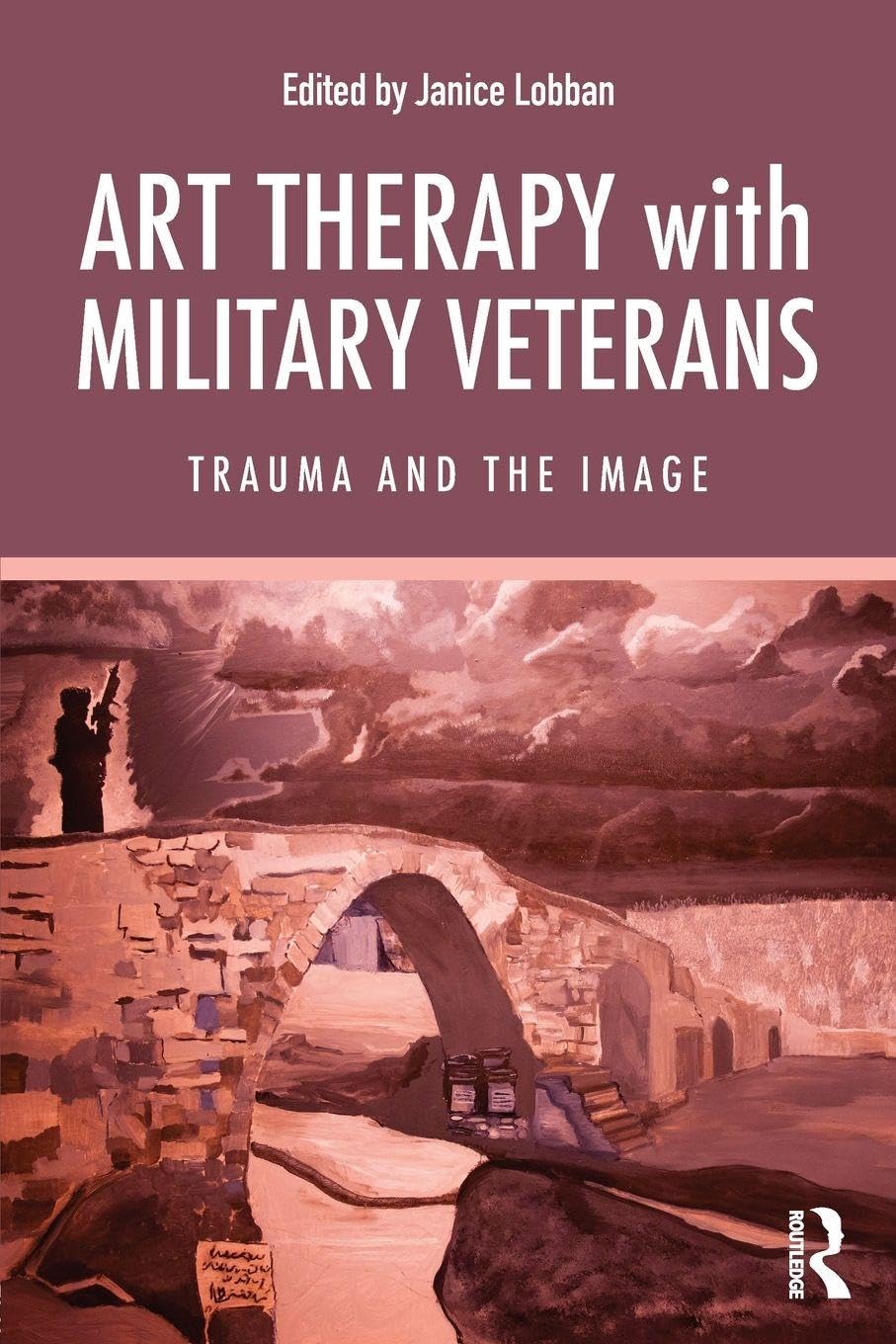 Art Therapy with Military Veterans: Trauma and the Image Medicine