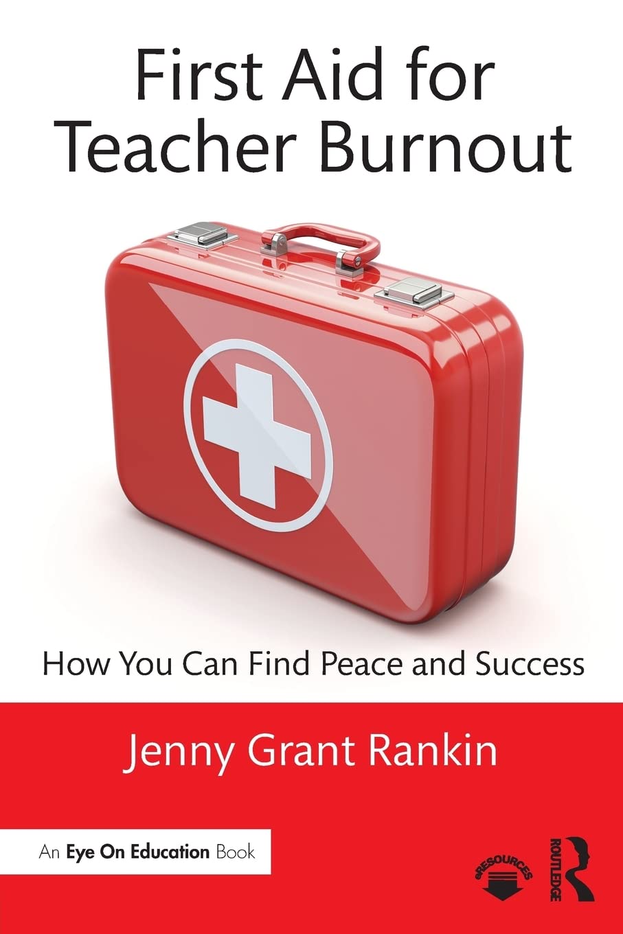 First Aid for Teacher Burnout: How You Can Find Peace and Success Education & Training