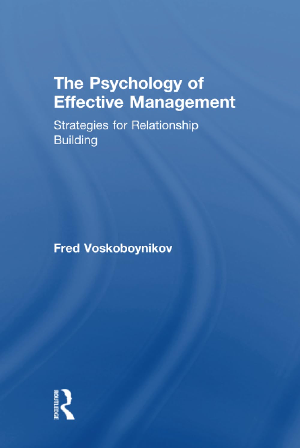 The Psychology of Effective Management Business, Finance & Career