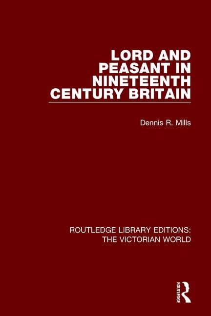 Lord and Peasant in Nineteenth Century Britain (Routledge Library Editions: the Victorian World) Social Sciences