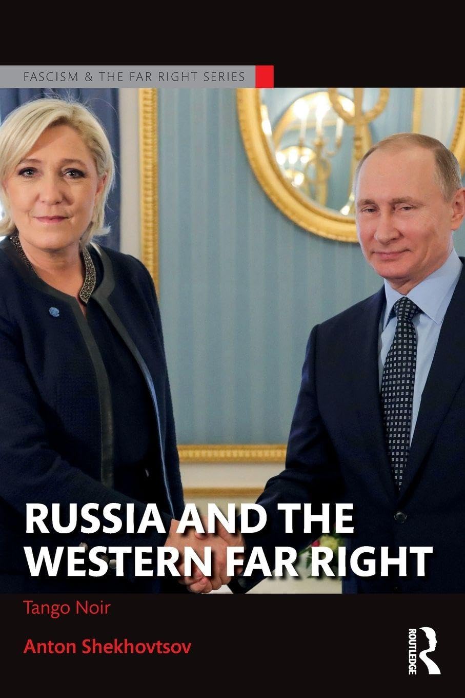 Russia and the Western Far Right: Tango Noir (Routledge Studies in Fascism and the Far Right) Law