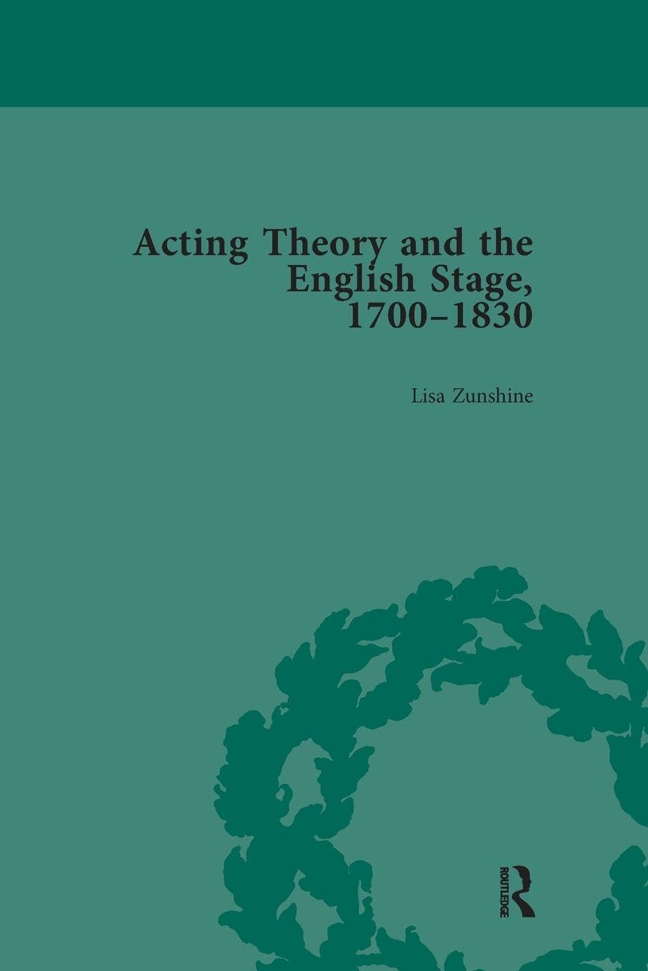 Acting Theory and the English Stage, 1700-1830 Volume 1 Contemporary literature