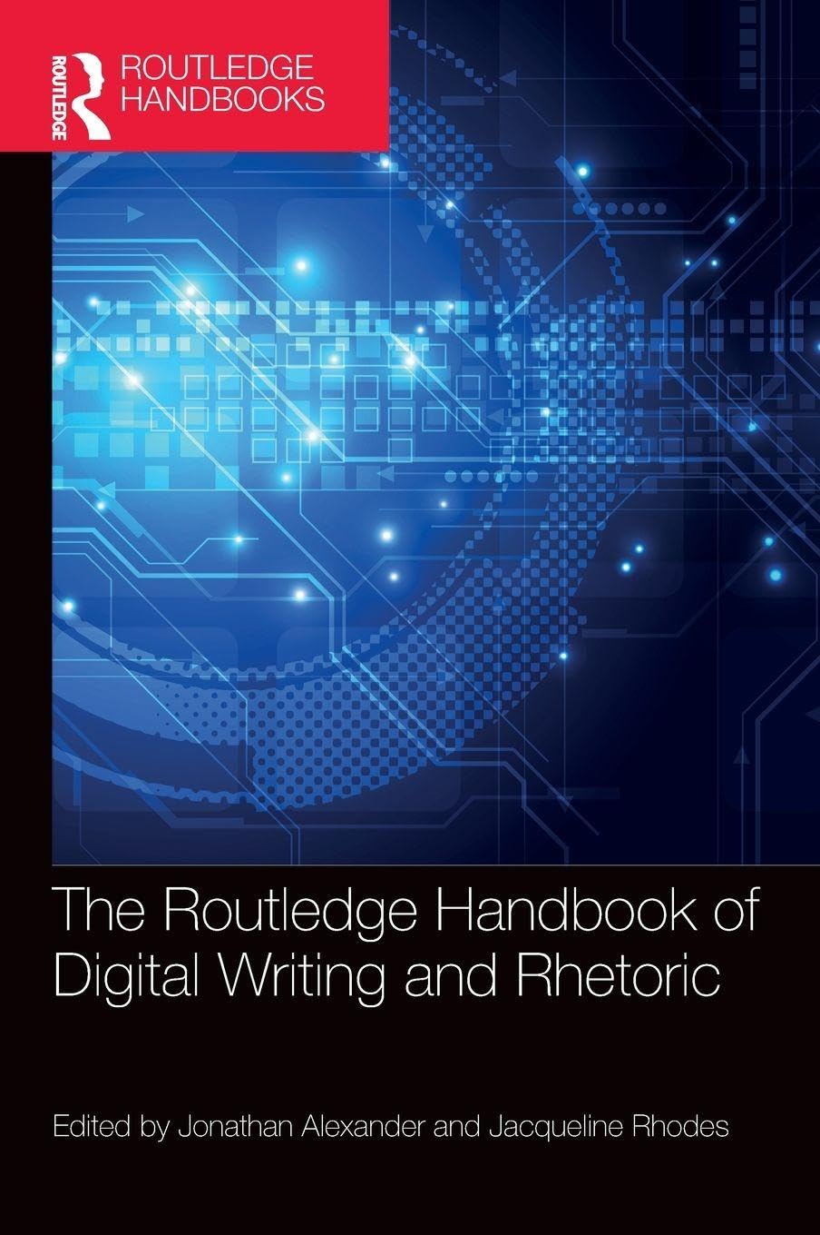 The Routledge Handbook of Digital Writing and Rhetoric Media & Communication