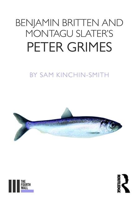 Benjamin Britten and Montagu Slater's Peter Grimes (The Fourth Wall) Film, Art & Culture