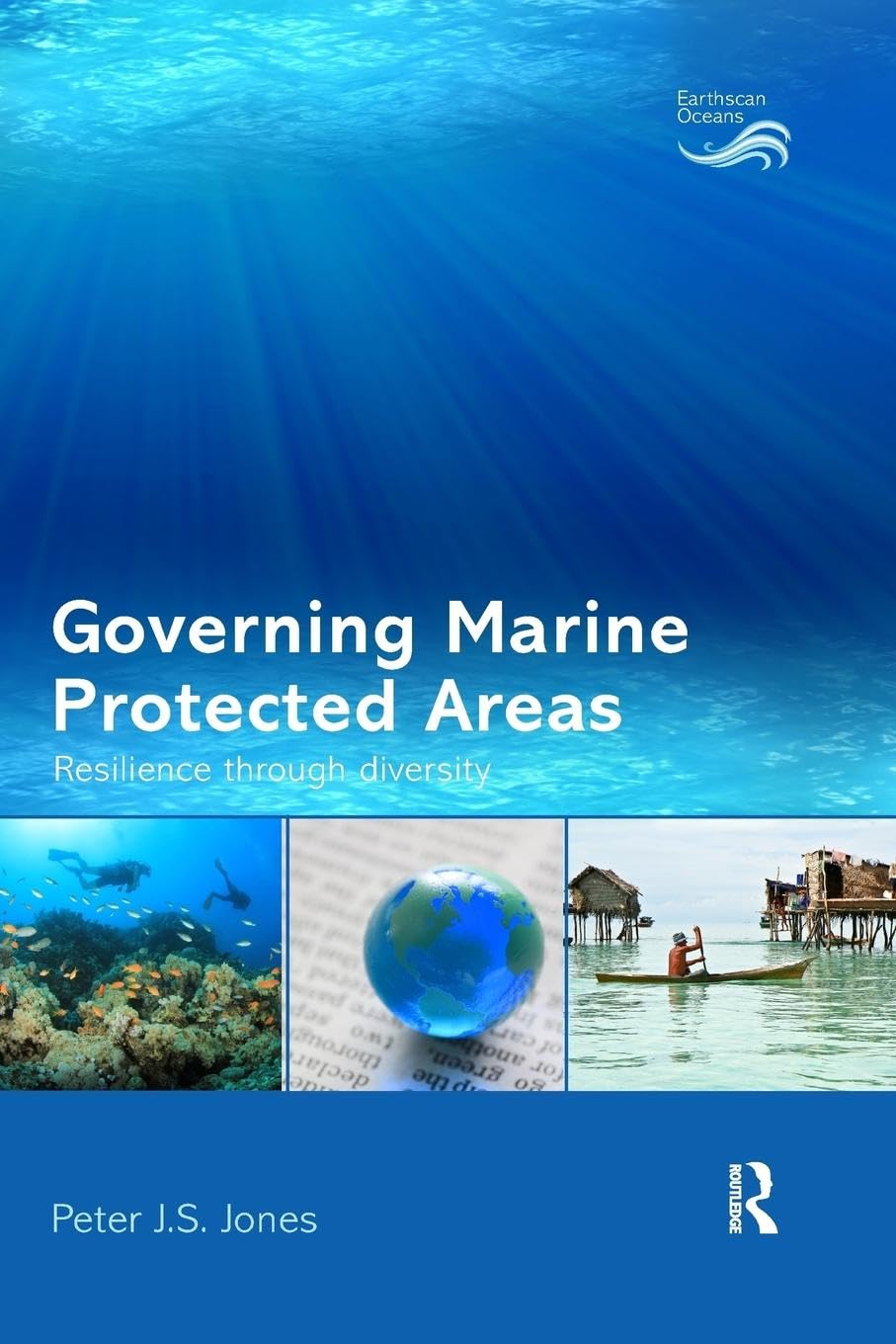 Governing Marine Protected Areas: Resilience through Diversity (Earthscan Oceans) Law