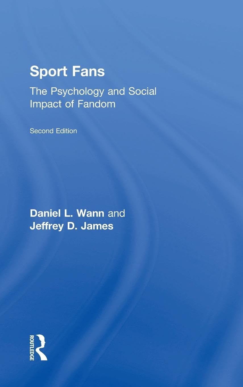 Sport Fans: The Psychology and Social Impact of Fandom book