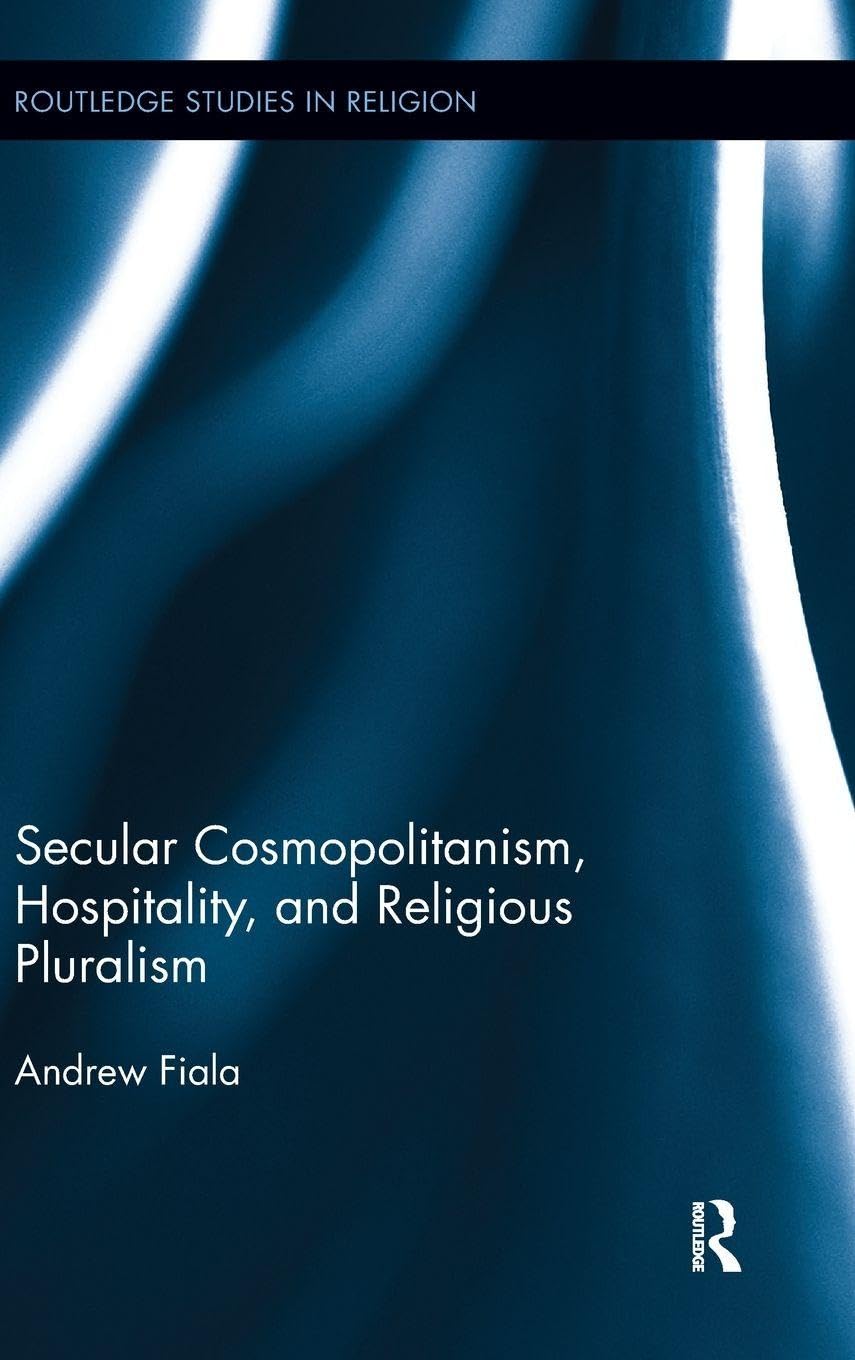 Secular Cosmopolitanism, Hospitality, and Religious Pluralism Religion & Esotericism