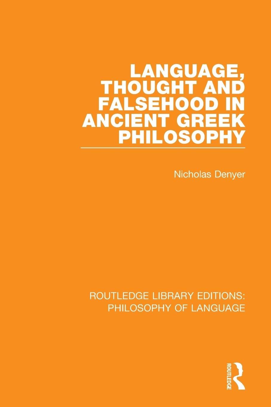 Language, Thought and Falsehood in Ancient Greek Philosophy (Routledge Library Editions: Philosophy of Language) Philosophy