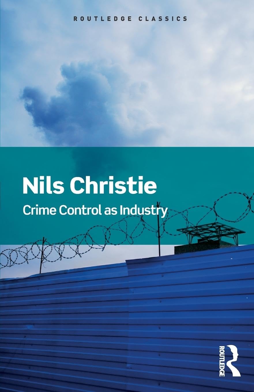 Crime Control As Industry: Towards Gulags, Western Style (Routledge Classics) Medicine