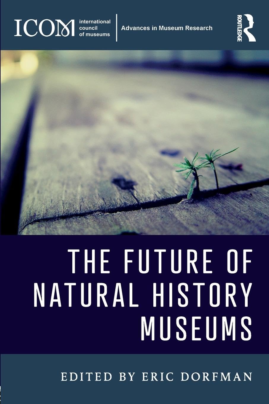 The Future of Natural History Museums (Icom Advances in Museum Research) Law