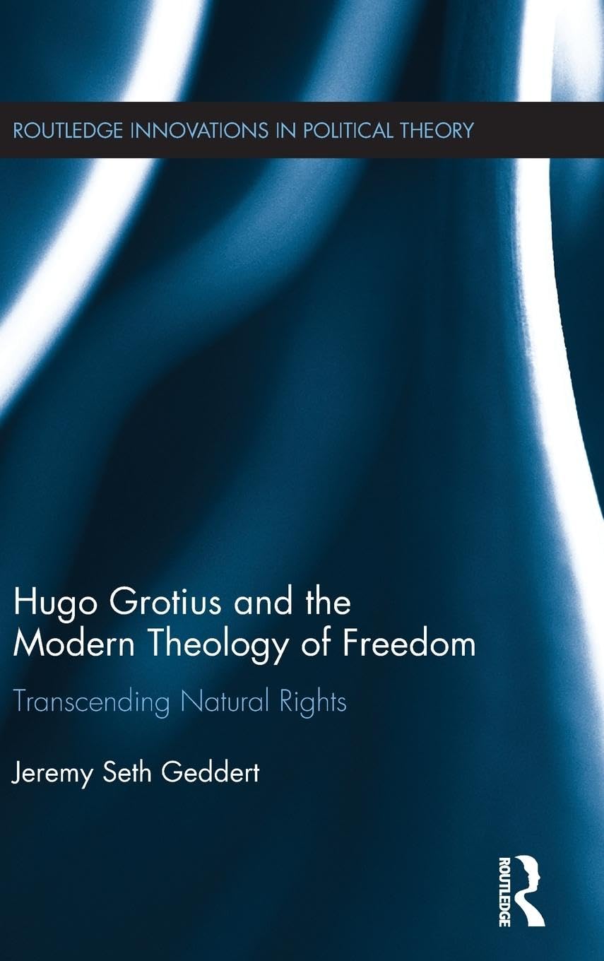 Hugo Grotius and the Modern Theology of Freedom Philosophy
