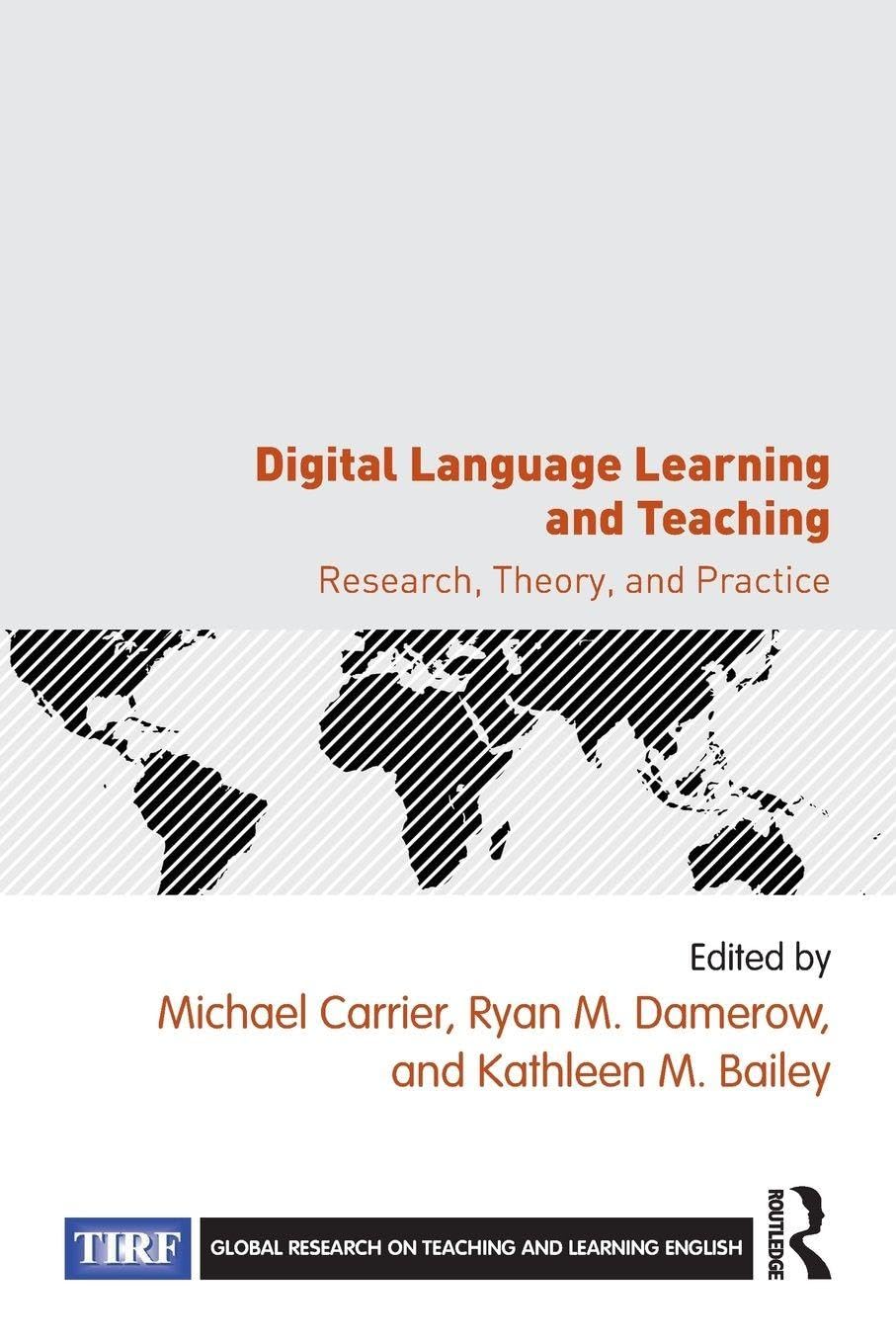 Digital Language Learning and Teaching: Research, Theory, and Practice (Global Research on Teaching and Learning English) Social Sciences
