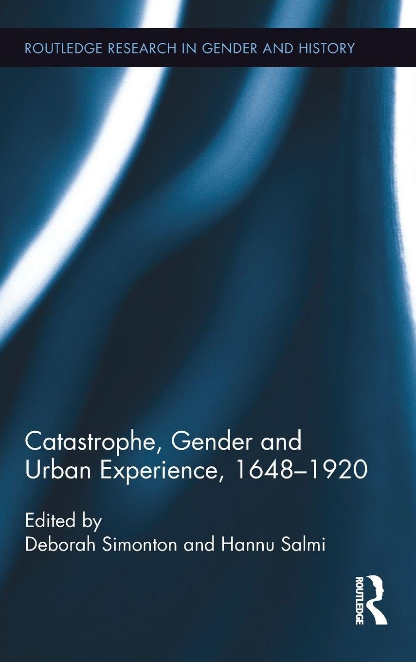 Catastrophe, Gender and Urban Experience, 1648-1920 Social Sciences