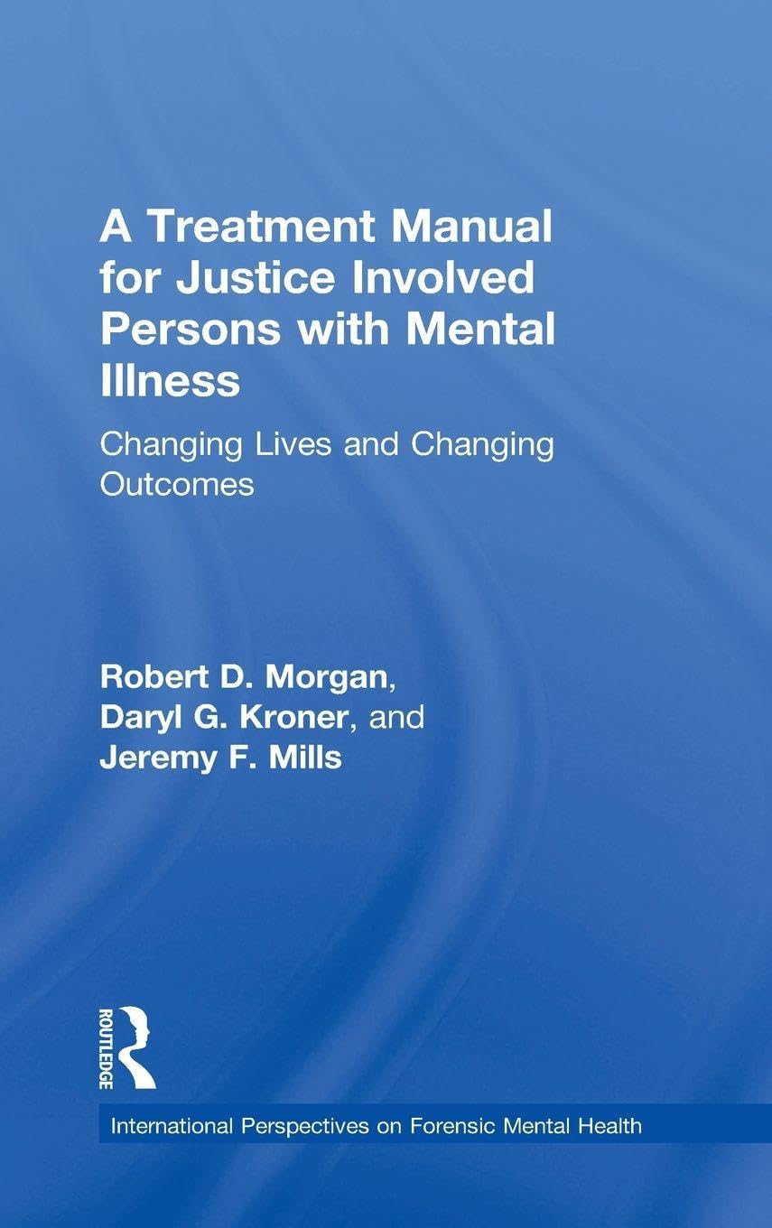 A Treatment Manual for Justice Involved Persons with Mental Illness Medicine