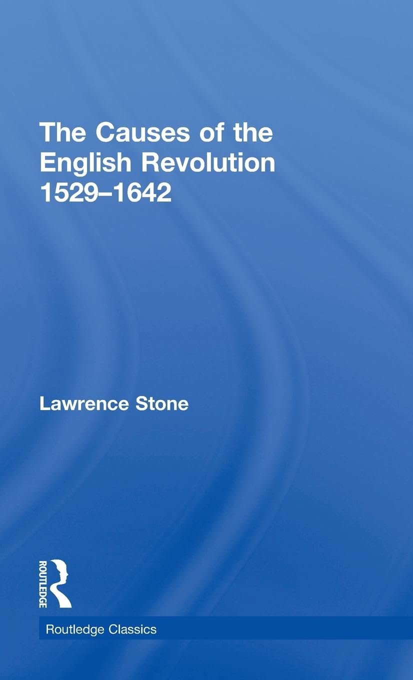 The Causes of the English Revolution 1529-1642 Politics & History