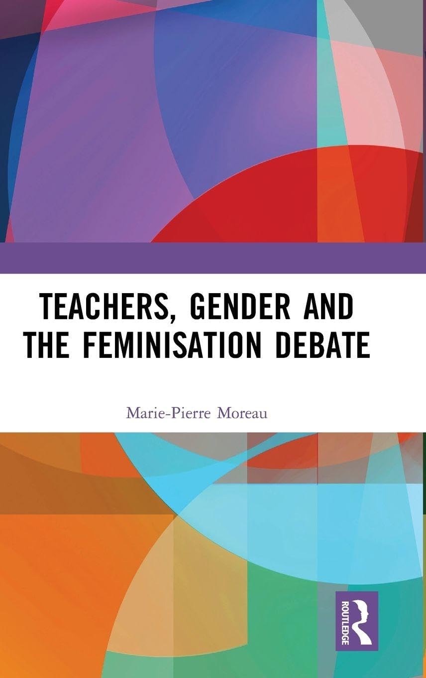 Teachers, Gender and the Feminisation Debate Social Sciences