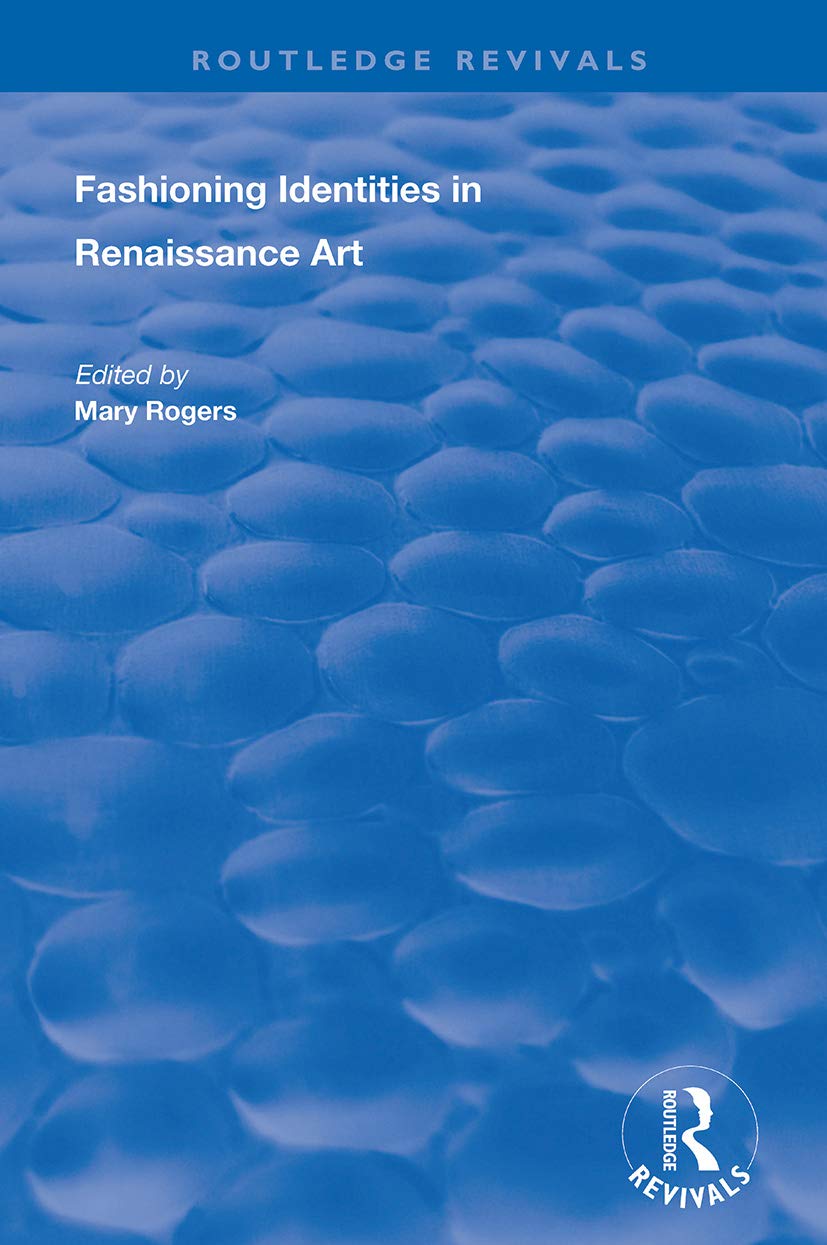 Fashioning Identities in Renaissance Art Film, Art & Culture