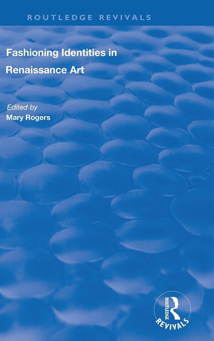 Fashioning Identities in Renaissance Art Film, Art & Culture